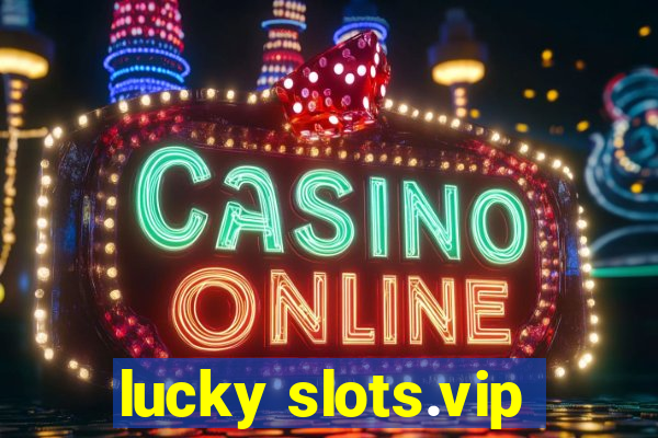 lucky slots.vip